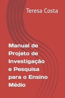 Manual de Projeto de Investigação e Pesquisa para o Ensino Médio B0BL4SWGCS Book Cover