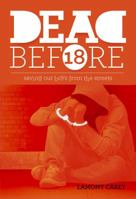 Dead Before 18: Saving our boys from the streets 1945806001 Book Cover