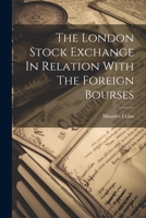The London Stock Exchange In Relation With The Foreign Bourses 1022395564 Book Cover
