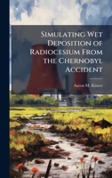 Simulating Wet Deposition of Radiocesium From the Chernobyl Accident 1025098323 Book Cover