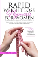 Rapid Weight Loss Hypnosis for Women: Guided Meditations with Exercises. You'll Learn: the Power of Subconscious Mind 500 Powerful Positive Affirmations Motivation and Self-Esteem Eating Habits 1802220976 Book Cover