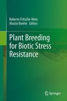 Plant Breeding for Biotic Stress Resistance 364233086X Book Cover