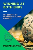 Winning at Both Ends: The Secrets of Football's Player-Coaches 4860050495 Book Cover