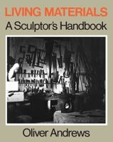 Living Materials: A Sculptor's Handbook