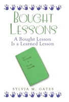 Bought Lessons: A Bought Lesson Is a Learned Lesson 1973691930 Book Cover