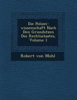 Die Polizei-wissenschaft Nach Den Grunds�tzen Des Rechtsstaates, Volume 1 1249770491 Book Cover