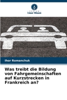 Was treibt die Bildung von Fahrgemeinschaften auf Kurzstrecken in Frankreich an? 6209081851 Book Cover