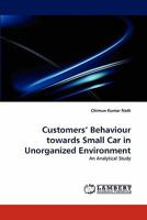 Customers' Behaviour towards Small Car in Unorganized Environment 3843364796 Book Cover