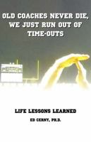 Old Coaches Never Die, We Just Run Out Of Time Outs 0966102029 Book Cover