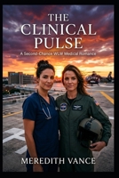 THE CLINICAL PULSE - A WLW Suspense Romance Novel: An WLW Romance Novel between a Female Pilot and a Medical Doctor. (The Ambition Series: Surgical Hearts) B0HDP4FPYC Book Cover