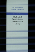 The Logical Foundations of Constitutional Liberty 0865972141 Book Cover