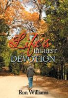 Life's Highest Devotion 1479770779 Book Cover