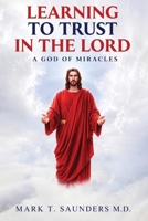 Learning to Trust in the Lord: A God Of Miracles 1970283912 Book Cover