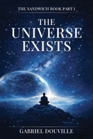 The Universe Exists B0H1NCPDYM Book Cover