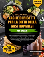 IL NUOVO MANUALE FACILE DI RICETTE PER LA DIETA DELLA GASTROPARESI PER ANZIANI: 350+ ricette delicate, a basso contenuto di fibre e facili da ... controllare gonfiore (Italian Edition) B0H2VPDH89 Book Cover