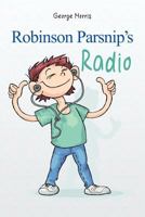 Robinson Parsnip's Radio 1478296887 Book Cover