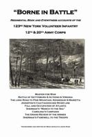 Borne in Battle: Regimental Book and Eyewitness Accounts of the 123rd New York Volunteer Infantry, 12th & 20th Army Corps 1631831224 Book Cover