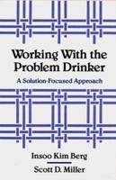 Working With the Problem Drinker: A Solution-Focused Approach 0393701344 Book Cover