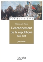 Histoire de la France : l'enracinement de la République 1879-1918 2010158539 Book Cover