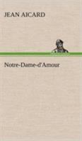 Notre-Dame-d'Amour 1543292348 Book Cover