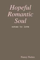 Hopeful Romantic Soul: Notes to Love 1387984047 Book Cover