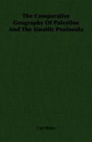 Comparative Geography of Palestine and the Sinaitic Peninsula 1348050322 Book Cover
