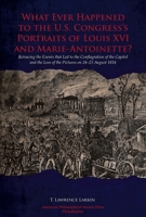 What Ever Happened to the U.S. Congress's Portraits of Louis XVI and Marie-Antoinette? Transactions of the American Philosophical Society Vol. 110, Pt. 5 160618105X Book Cover