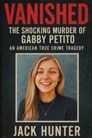 Vanished: The Shocking Murder of Gabby Petito B0F92F16Z3 Book Cover