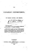 The Canadian Controversy, Its Origin, Nature, and Merits 1530720672 Book Cover