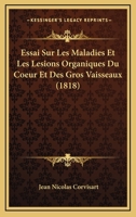 Essai Sur Les Maladies Et Les L�sions Organiques Du Coeur Et Des Gros Vaisseaux: Extrait Des Le�ons Cliniques (Classic Reprint) 1246339250 Book Cover