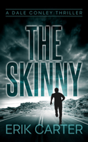 The Skinny (Dale Conley Action Thrillers, 8) 1648756883 Book Cover
