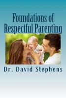 Foundations of Respectful Parenting 1544728670 Book Cover