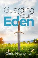 Guarding Your Eden: Cultivating Intimacy with God and Overcoming Strategies of Darkness 1945793759 Book Cover