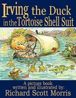 Irving the Duck in the Tortoise Shell Suit 1438953569 Book Cover