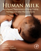 Human Milk: Sampling and Measurement of Energy-Yielding Nutrients and Other Macromolecules 0128153504 Book Cover
