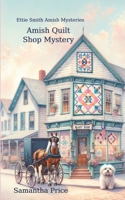 Amish Quilt shop Mystery 1533153795 Book Cover
