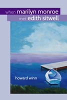 When Marilyn Monroe Met Edith Sitwell 1716870615 Book Cover