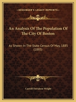 An Analysis Of The Population Of The City Of Boston: As Shown In The State Census Of May, 1885 1355671698 Book Cover