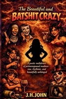 The Beautiful And Batshit Crazy 106778487X Book Cover