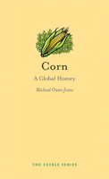 Corn: A Global History 1780238169 Book Cover