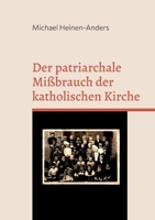 Der patriarchale Mißbrauch der katholischen Kirche 375434840X Book Cover