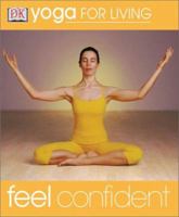 Yoga for Living: Feel Confident (Yoga for Living) 0789489066 Book Cover