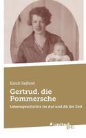 Gertrud. die Pommersche: Lebensgeschichte im Auf und Ab der Zeit 3710338069 Book Cover