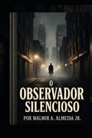 O OBSERVADOR SILENCIOSO (Portuguese Edition) B0H33VSKVV Book Cover