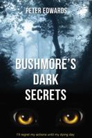 Bushmore's Dark Secrets 0994513313 Book Cover