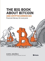 The Big Book about Bitcoin and Cryptocurrencies: Financial Literacy for Everyone 8011045040 Book Cover