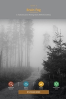 Brain Fog: A Practical Guide to Thinking Clearly With Chronic Illness B0HJMRXCS6 Book Cover