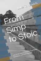 From Simp to Stoic: A Real-Life Journey of Mastering Dating, Boundaries, and Inner Strength B0G569MMRV Book Cover