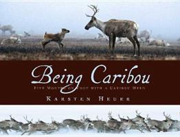 Being Caribou: Five Months on Foot with a Caribou Herd 080279565X Book Cover