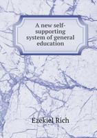 A New Self-Supporting System of General Education 5518869339 Book Cover